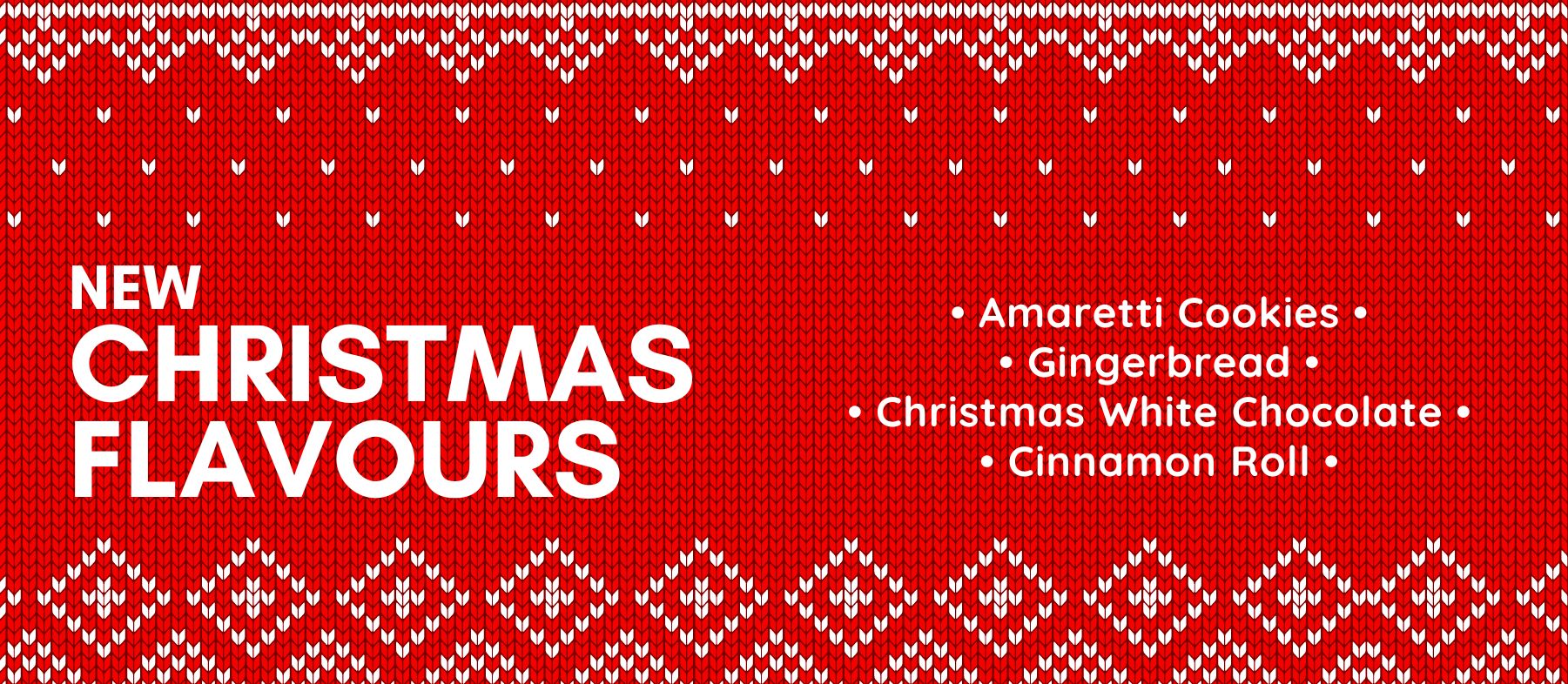 New Christmas Flavours - Amaretti Cookies - Gingerbread - Christmas White Chocolate - Cinnamon Roll
